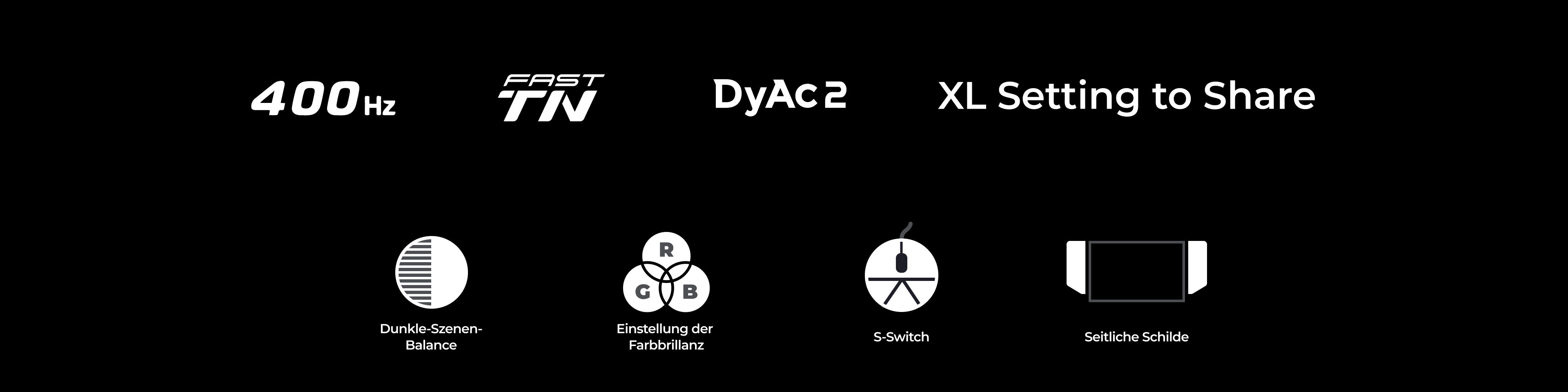 Funktionen im Überblick: 400 Hz, New Fast TN, DyAc 2, XL Setting to Share™, Dunkle-Szenen-Balance, Einstellung der Farbbrillanz, S-Switch, Seitliche Schilde