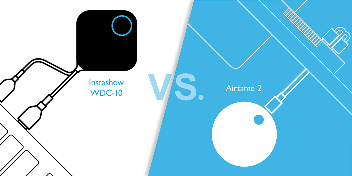 Drahtlose Präsentationsgeräte: InstaShow™  WDC10 vs. AirTame2