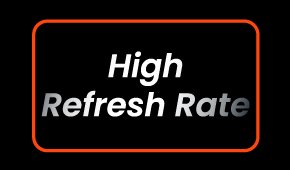 High Refresh Rate