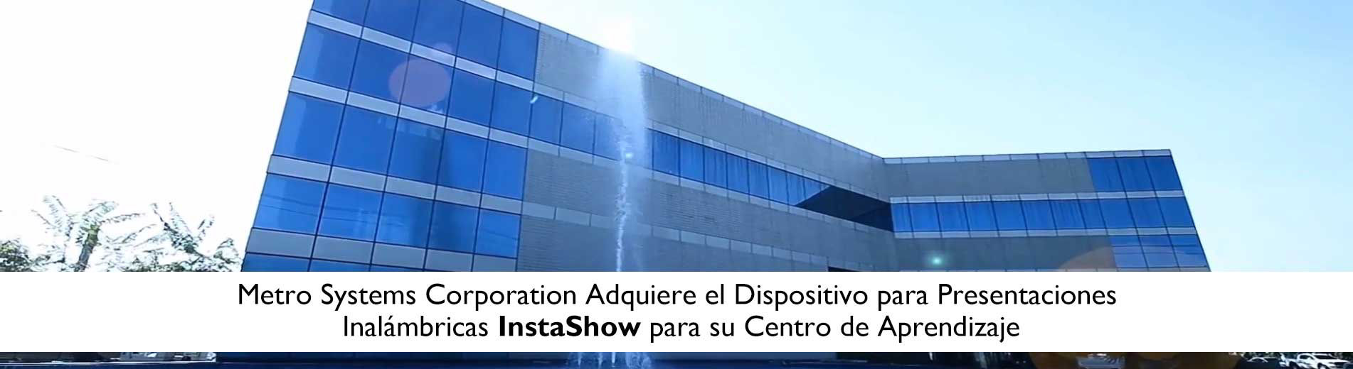 Caso de éxito - Metro Systems Corporation