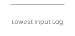 4.16 ms Lowest Input Lag