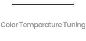 11-Levels  Color Temperature Tuning