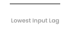 4.16 ms Lowest Input Lag